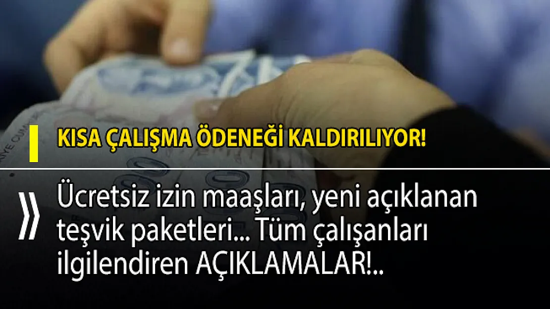Kısa çalışma ödeneği kaldırılıyor! Ücretsiz izin maaşları en az asgari ücret olmalı!