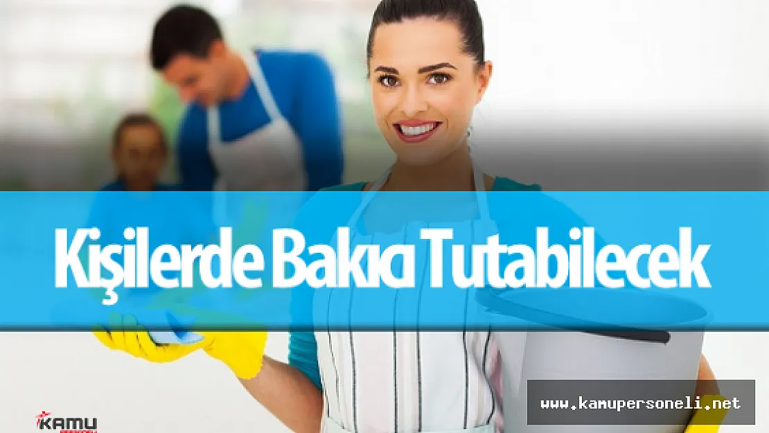 Kişilerde Özel İstihdam Bürosundan Temizlikçi ve Bakıcı Kiralayabilecek