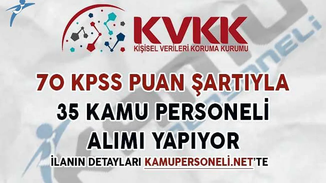Kişisel Verileri Koruma Kurumu 70 KPSS İle Kamu Personeli Alımı Yapıyor