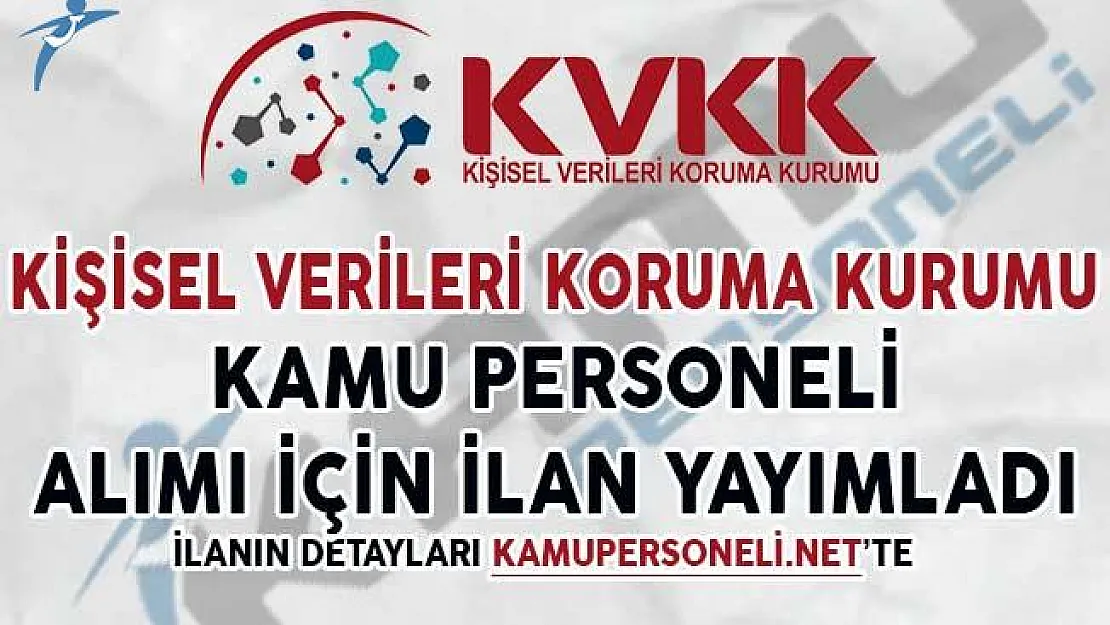 Kişisel Verileri Koruma Kurumu Kamu Personeli Alım İlanı Yayımladı