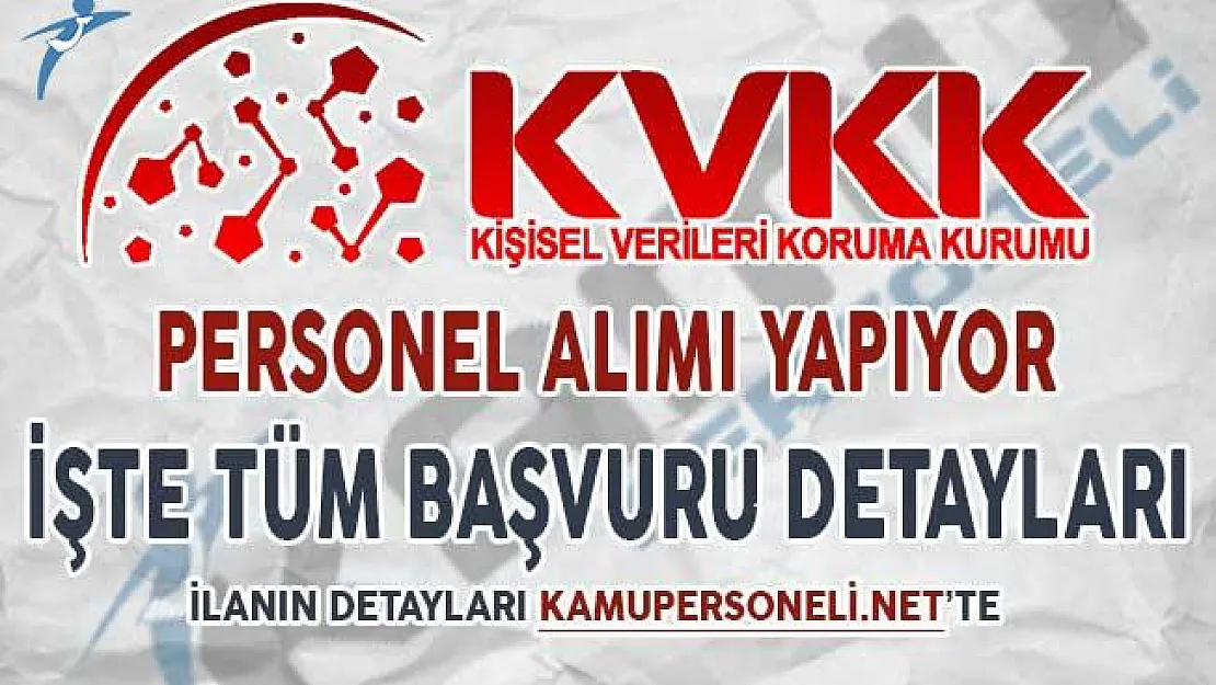 Kişisel Verileri Koruma Kurumu Personel Alımı Yapıyor ! İşte Tüm Başvuru Detayları