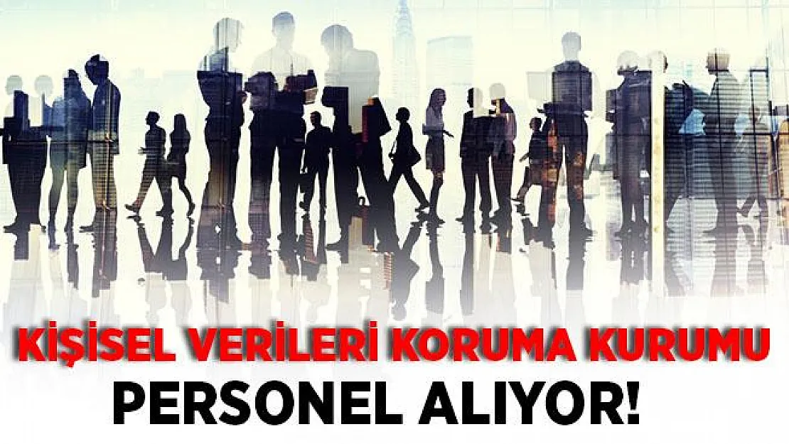 Kişisel Verileri Koruma Kurumu uzman yardımcısı alacak! Başvuru şartları belli oldu!