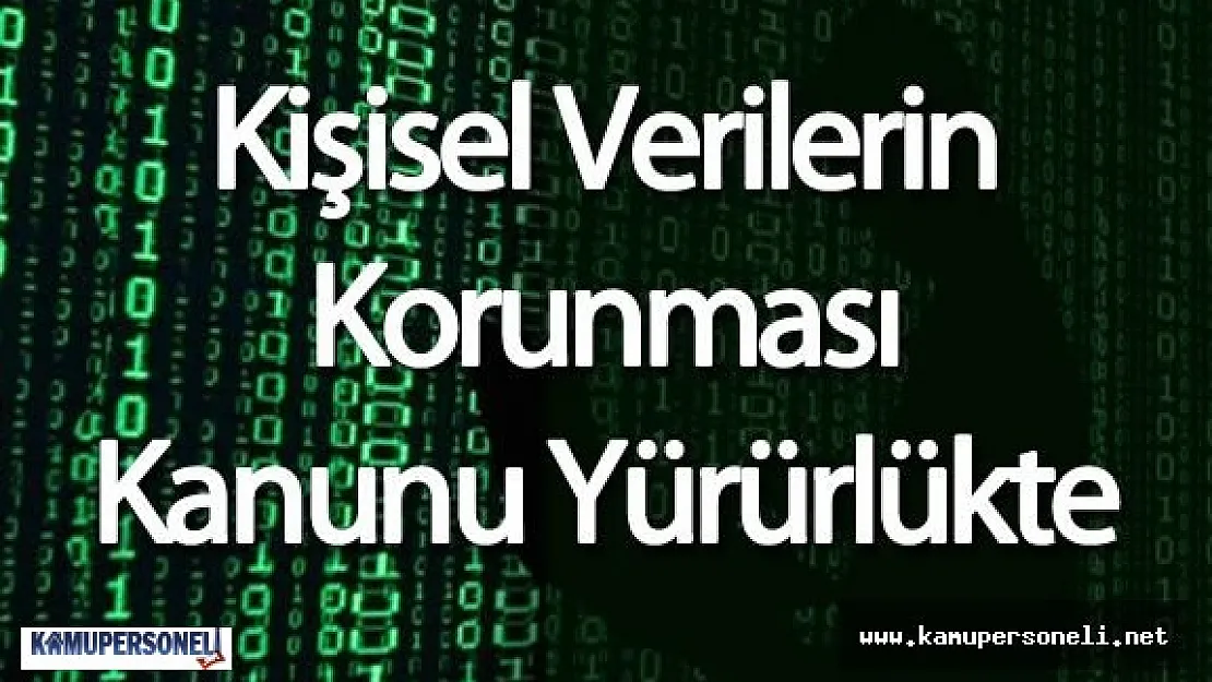 Kişisel Verilerin Korunması Kanunu Yürürlüğe Girdi