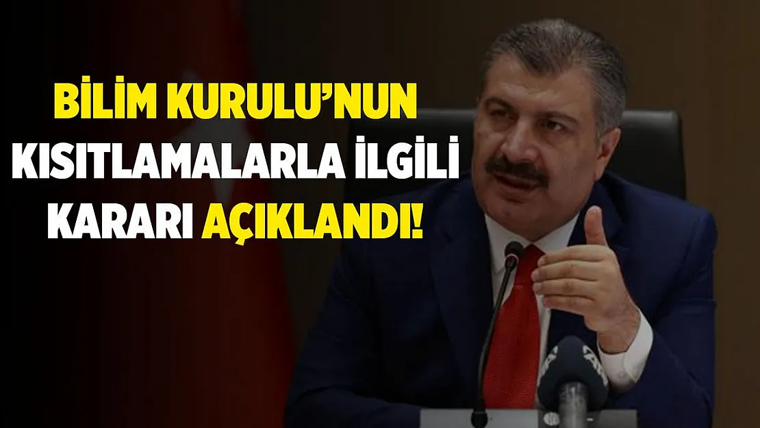 Kısıtlamalarla ilgili Bilim Kurulu'nun tavsiyesi açıklandı!