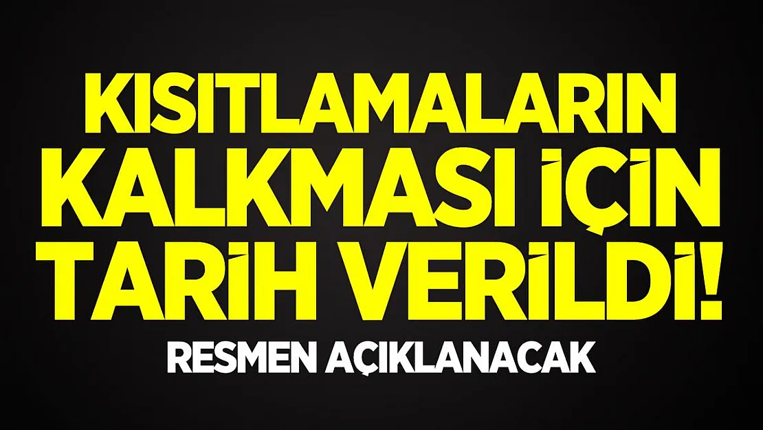 Kısıtlamaların kalkması için tarih verildi! Resmen açıklanacak