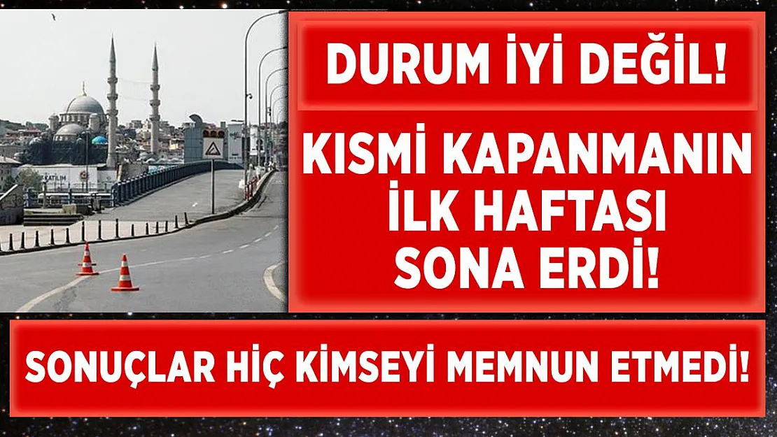 Kısmi kapanmanın ilk haftası sona erdi! Sonuçlar hiç kimseyi memnun etmedi!