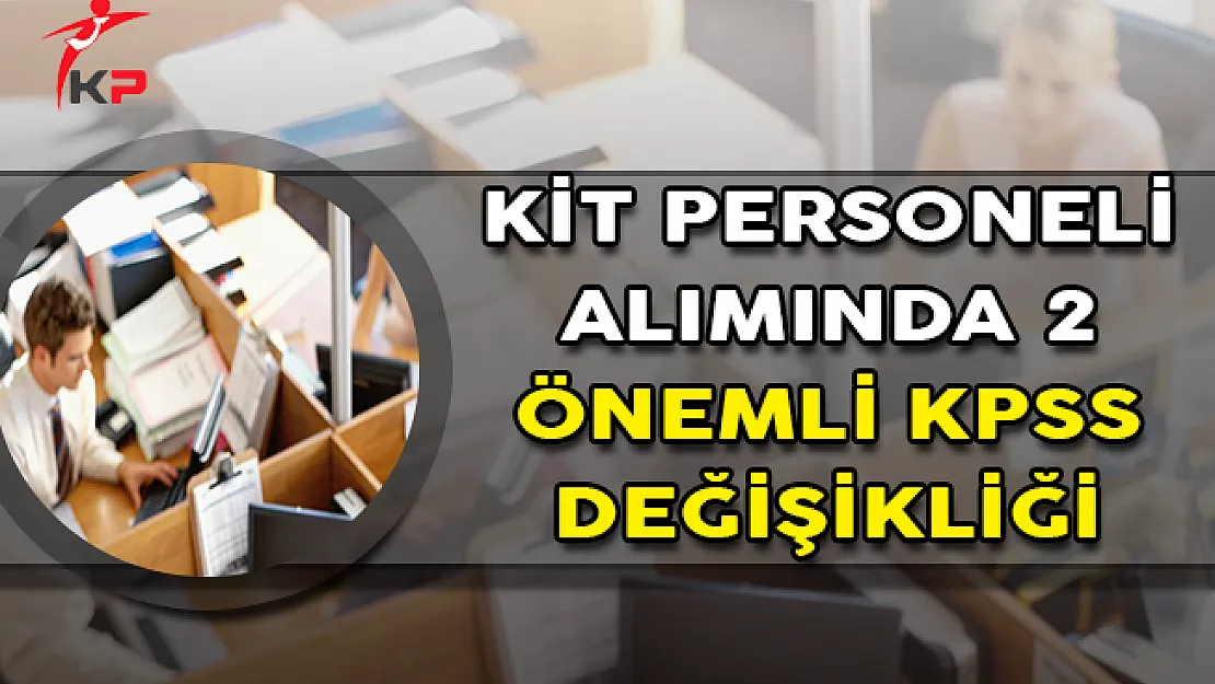 KİT Personeli Alımında KPSS'ye İlişkin 2 Önemli Değişiklik !