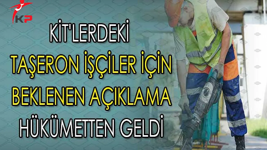 KİT'lerde Çalışan Taşeron İşçiler İçin Beklenen Açıklama Hükümetten Geldi