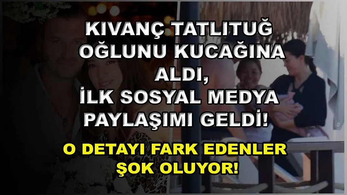 Kıvanç Tatlıtuğ oğlunu kucağına aldı, ilk sosyal medya paylaşımı geldi! O detayı fark edenler şok oluyor!