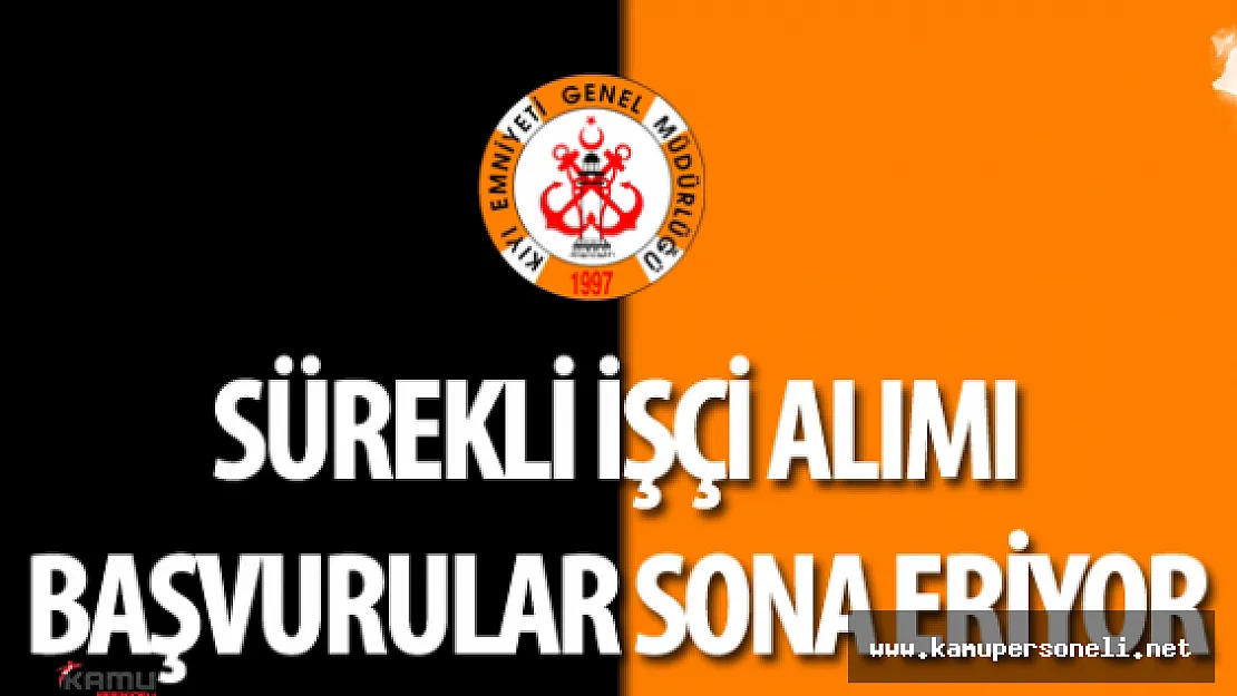 Kıyı Emniyeti Genel Müdürlüğü Sürekli İşçi Alımı Başvurular Sona Eriyor