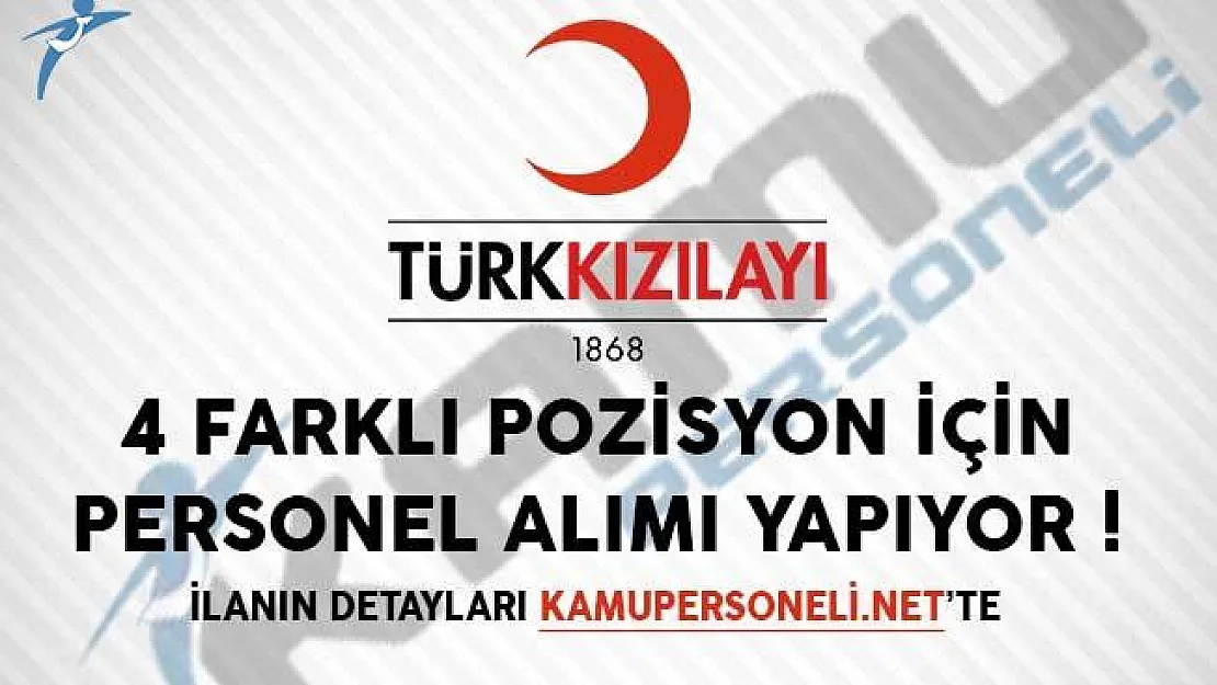 Kızılay 4 Farklı Pozisyon İçin Personel Alımı Yapıyor!