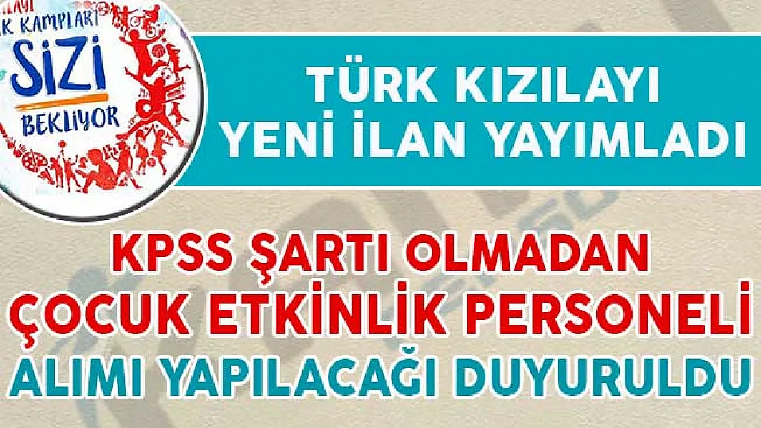 Kızılay KPSS Şartı Olmadan Çocuk Etkinlik Görevlisi Alımı Yapacağını İlan Etti