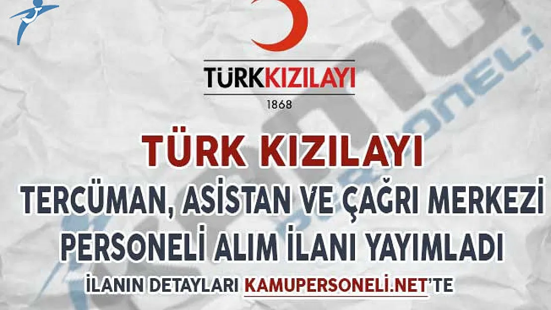 Kızılay Tercüman, Asistan ve Çağrı Merkezi Personeli Alım İlanı Yayımladı