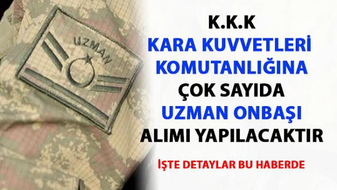 KKK uzman onbaşı alımı ilanı- Kara Kuvvetleri Komutanlığına Uzman Onbaşı alımı