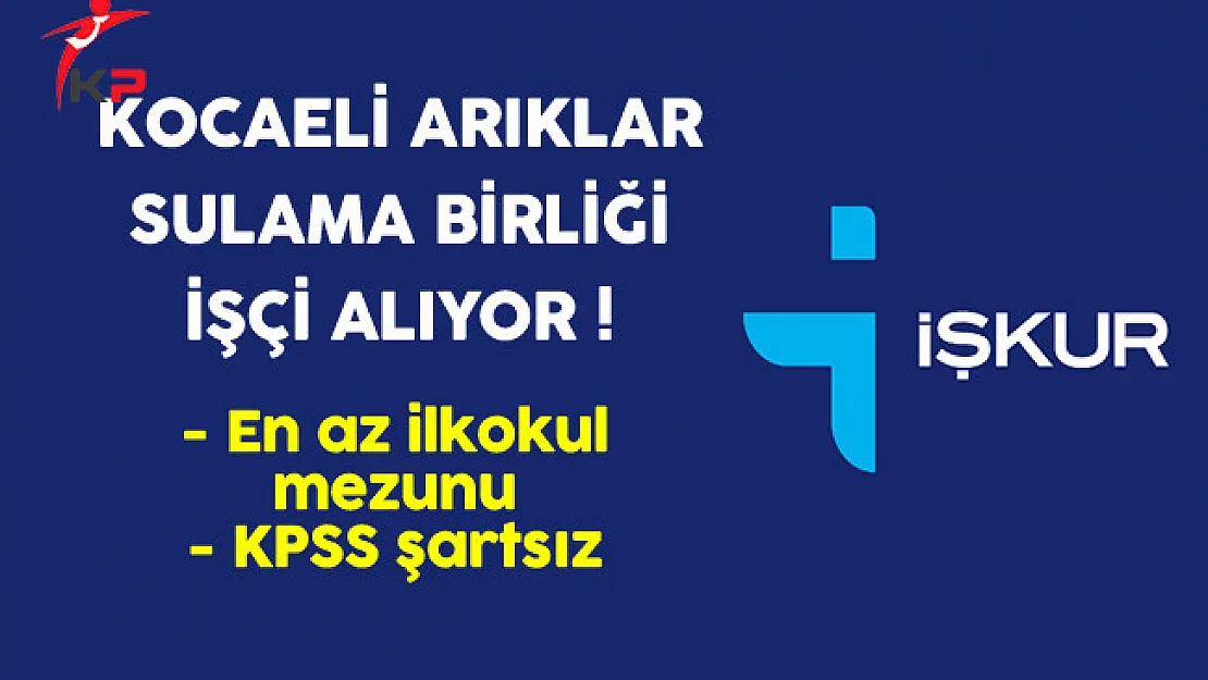 Kocaeli Arıklar Sulama Birliği En Az İlkokul Mezunu İşçi Alıyor