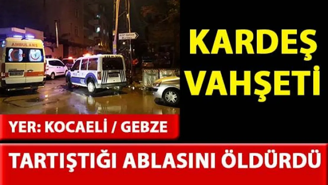 Kocaeli Gebze'de, tartıştığı ablasını silahla öldürdü