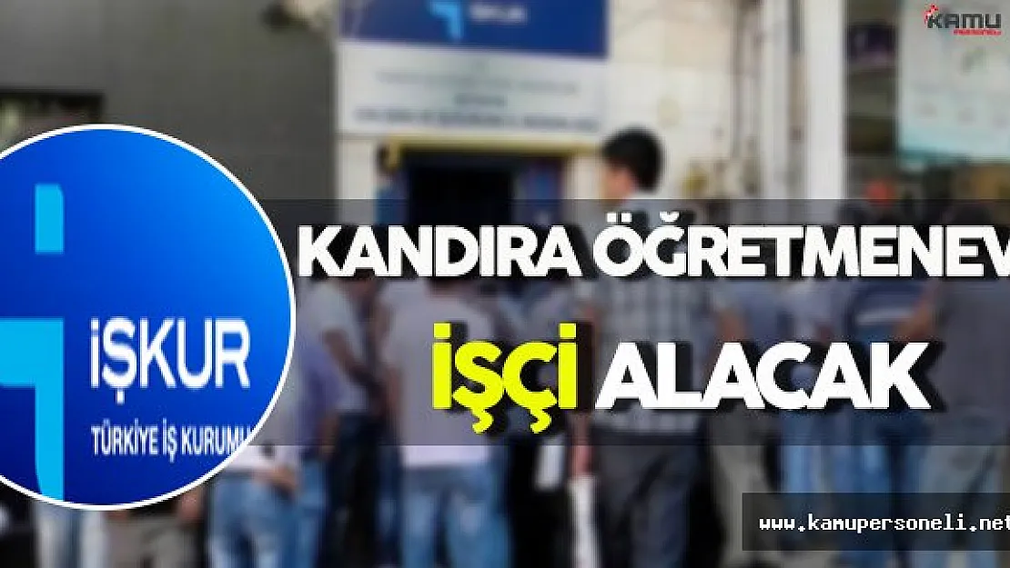 Kocaeli Kandıra Öğretmenevi İşçi Alımı Yapacak