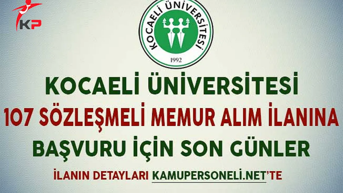 Kocaeli Üniversitesi 107 Sözleşmeli Memur Alım İlanına Başvuru İçin Son Günler