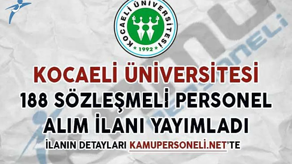 Kocaeli Üniversitesi 188 Sözleşmeli Personel Alım İlanı Yayımladı