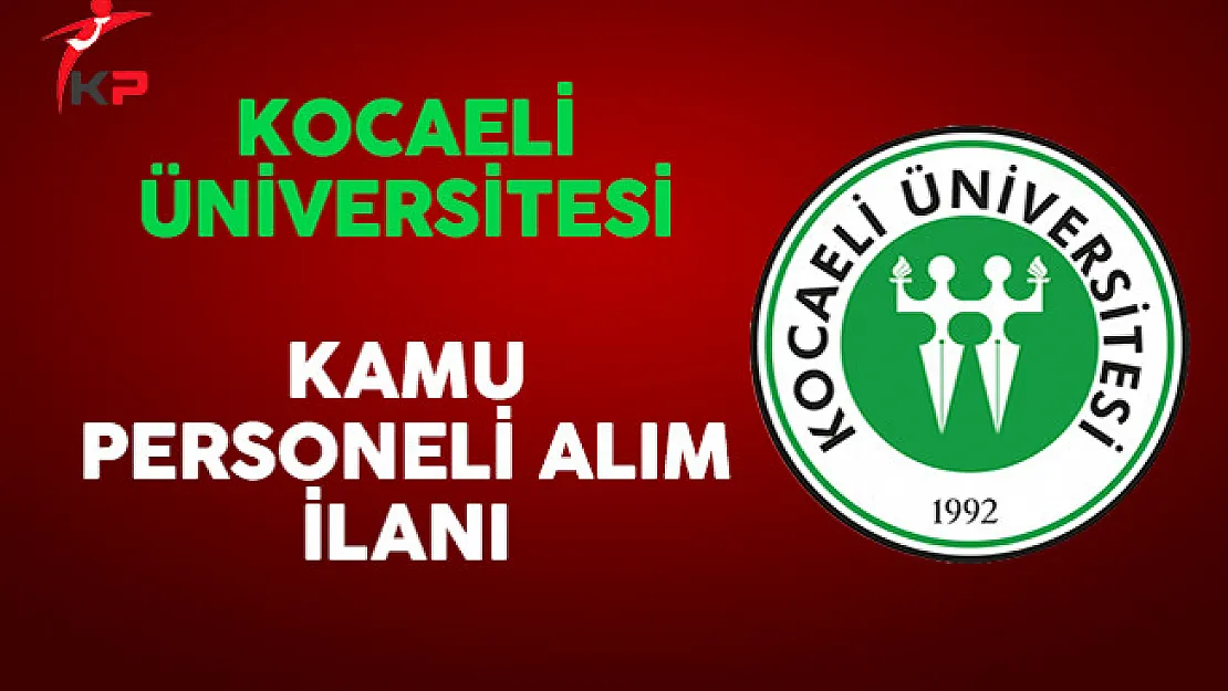 Kocaeli Üniversitesi Kamu Personeli Alım İlanı