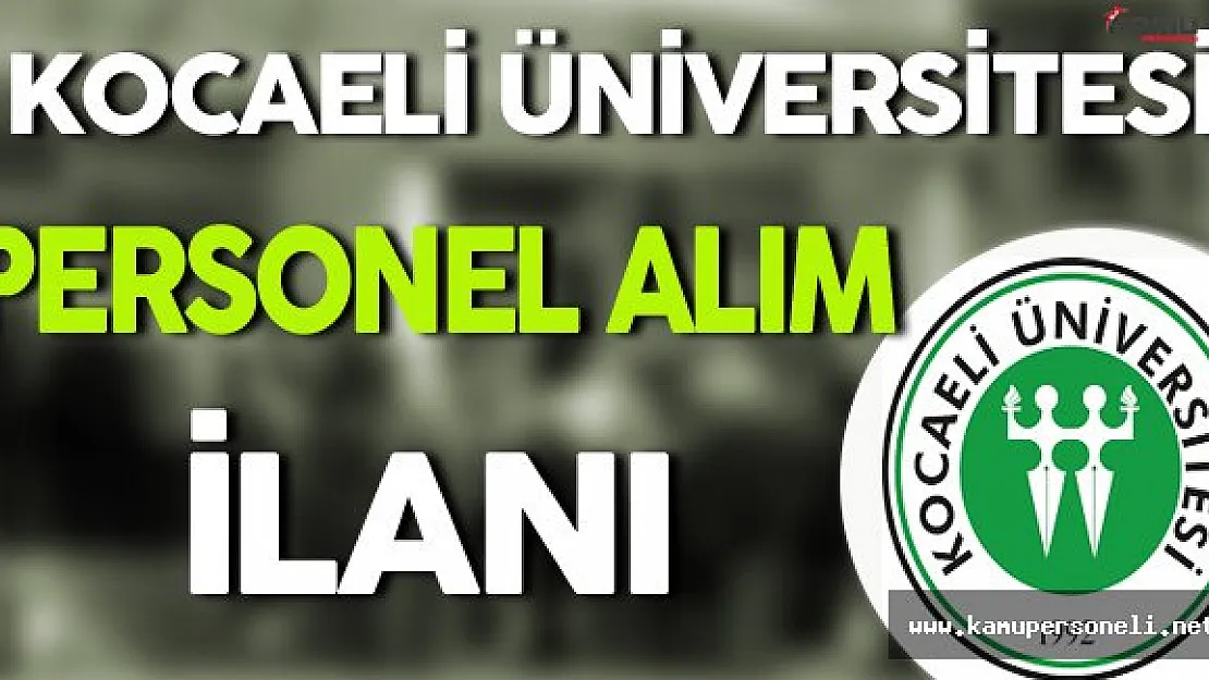 Kocaeli Üniversitesi Personel Alım İlanı