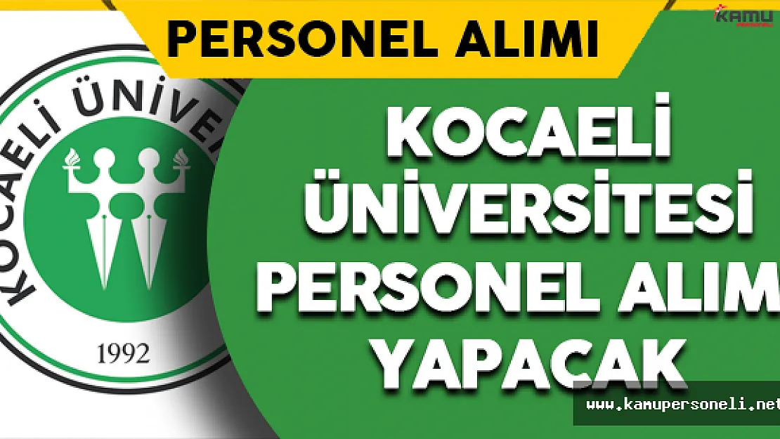 Kocaeli Üniversitesi Personel Alımı Yapacak