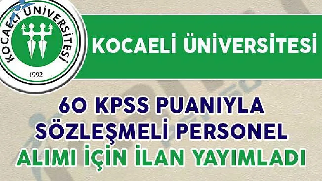 Kocaeli Üniversitesi Sözleşmeli Personel Alım İlanı Yayımladı