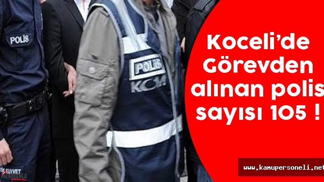 Kocaeli'de Görevden Alınan Polis Sayısı 105 Oldu