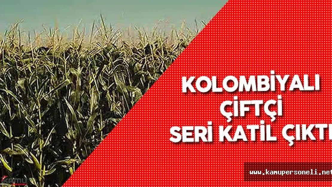 Kolombiya'da Bir Çiftçi Seri Katil Olduğunu İtiraf Etti