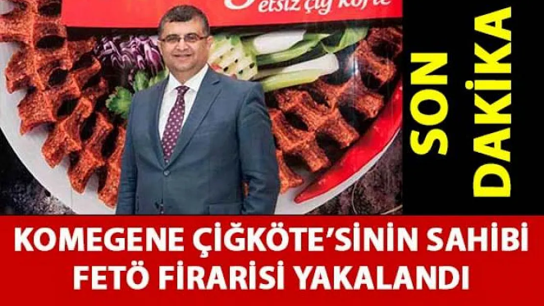 'Komagene çiğ köfte' sahibi FETÖ firarisi Murat Sivrikaya İzmir'de yakalandı