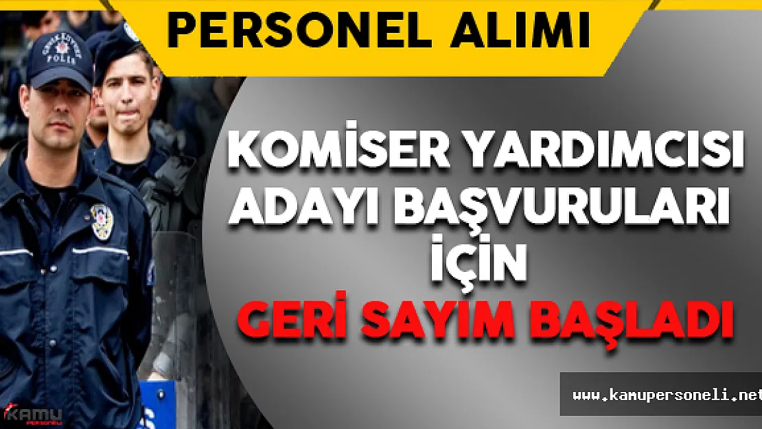 Komiser Yardımcısı Alımları Önümüzdeki Günlerde Başlıyor