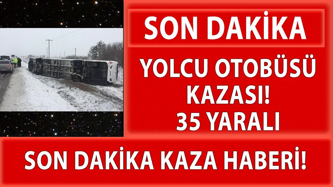 Konya Aksaray Karayolunda yolcu otobüsü kazası! 35 yaralı