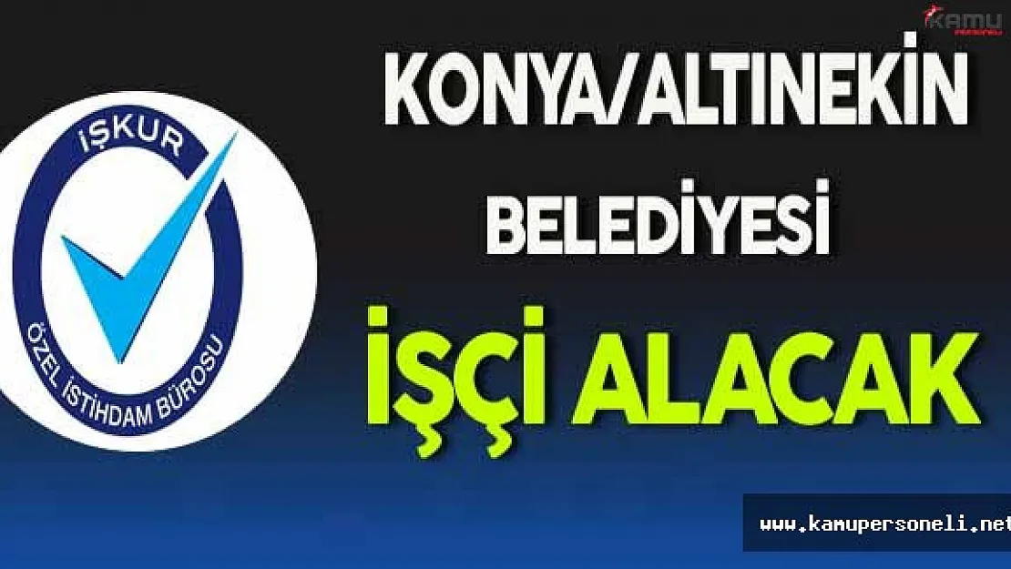 Konya/Altınekin Belediyesi İşçi Alım İlanı