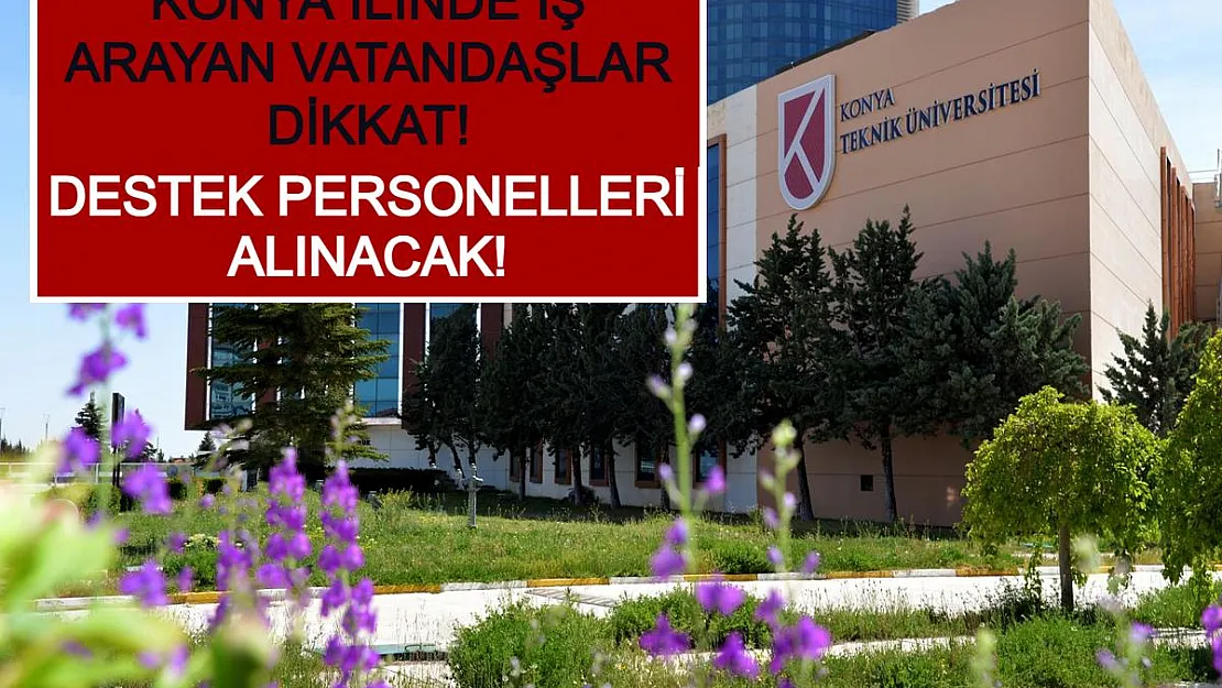 Konya İlinde İş Arayan Vatandaşlar Dikkat! Destek Personelleri Alınacak!