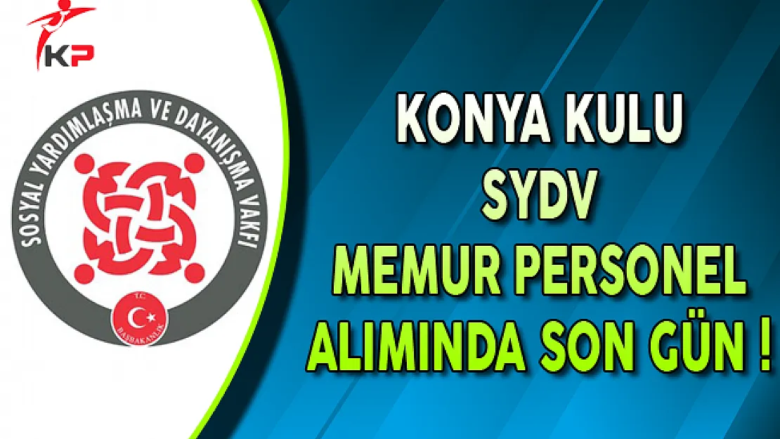 Konya Kulu SYDV Memur Personel Alımına Son Gün !