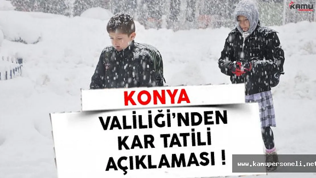 Konya Valiliği'nden Son Dakika Kar Tatili Açıklaması !