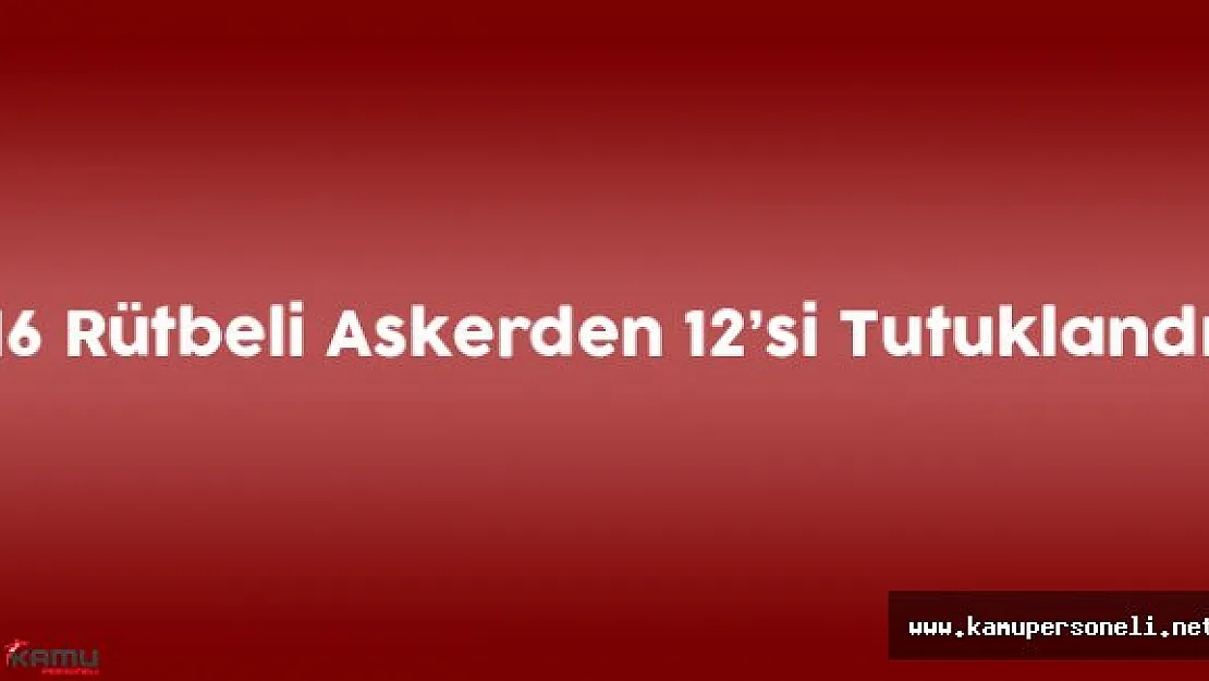 Konya'da Adliyeye Sevk Edilen 16 Askerden 12'si Tutuklandı