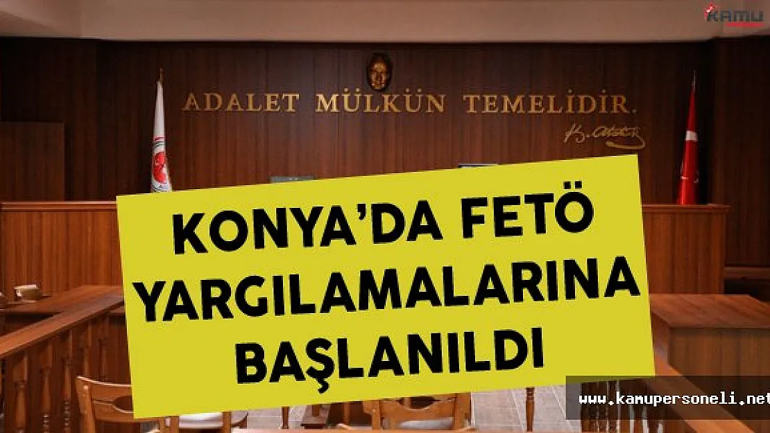 Konya'da FETÖ yapılanmasına yönelik yargılamalar başladı