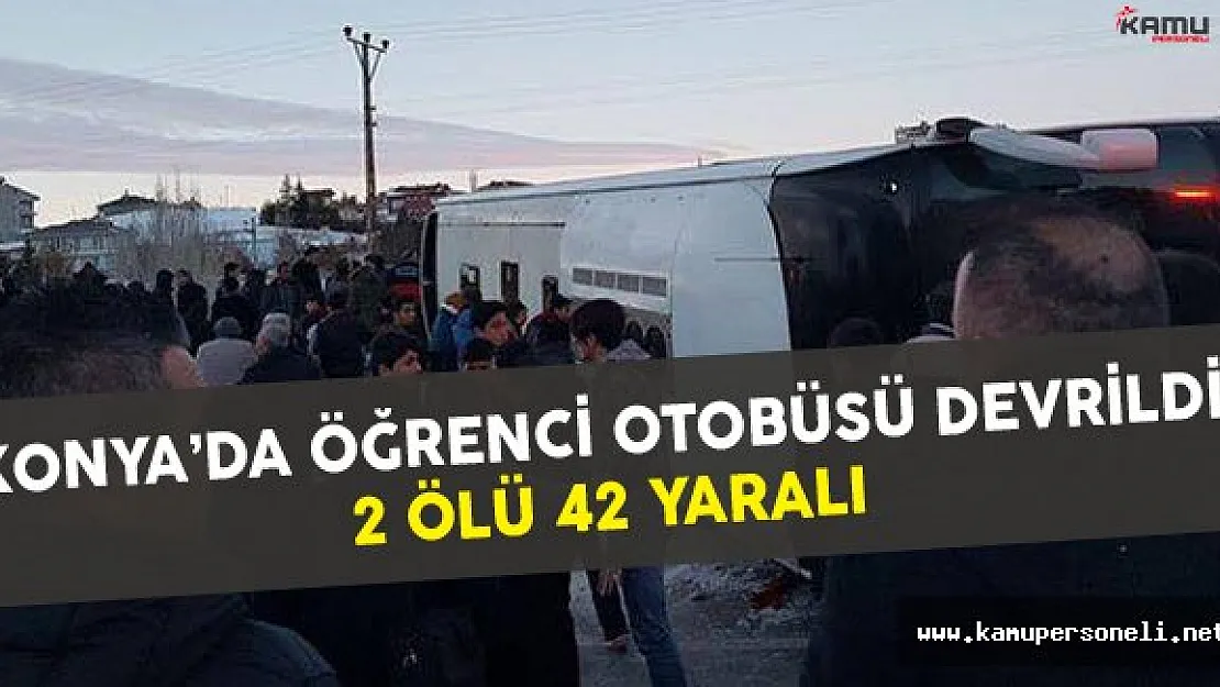 Konya'da Öğrenci Servisi Devrildi: 2 Öğrenci Öldü 42 Yaralı Var