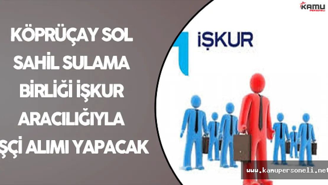 Köprüçay Sol Sahil Sulama Birliği İşçi Alımı Yapacak