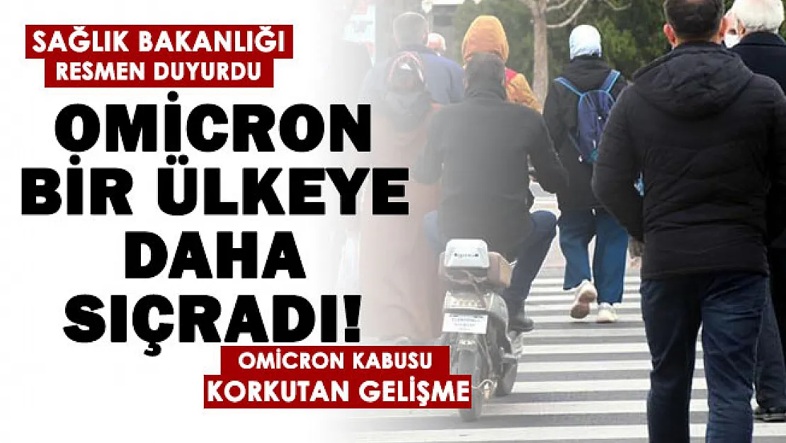 Korkunç haber son dakika paylaşıldı! Sağlık Bakanlığı duyurdu: Omicron bir ülkeye daha sıçradı