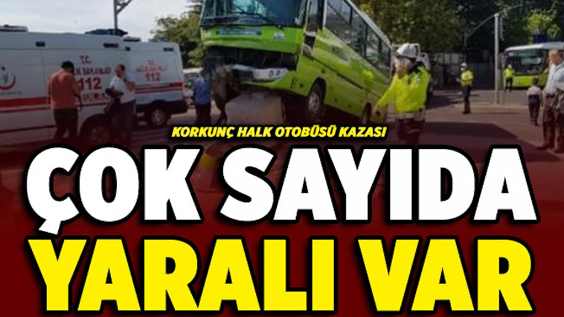 Korkunç halk otobüsü kazası: çok sayıda yaralı var