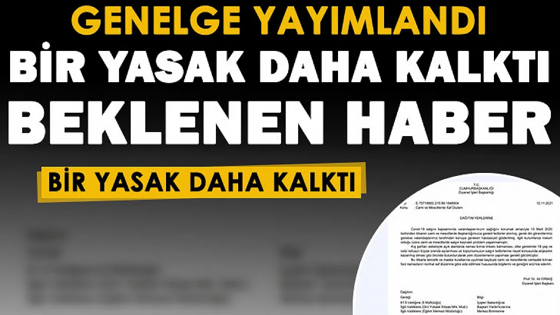 Korona salgını dönemine getirilen bir yasak daha kaldırıldı! Genelge yayımlandı