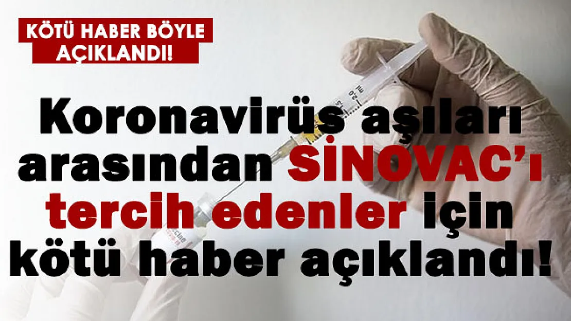 Koronavirüs aşılarında Sinovac'ı tercih edenlere kötü haber! Sınıfta kaldı!
