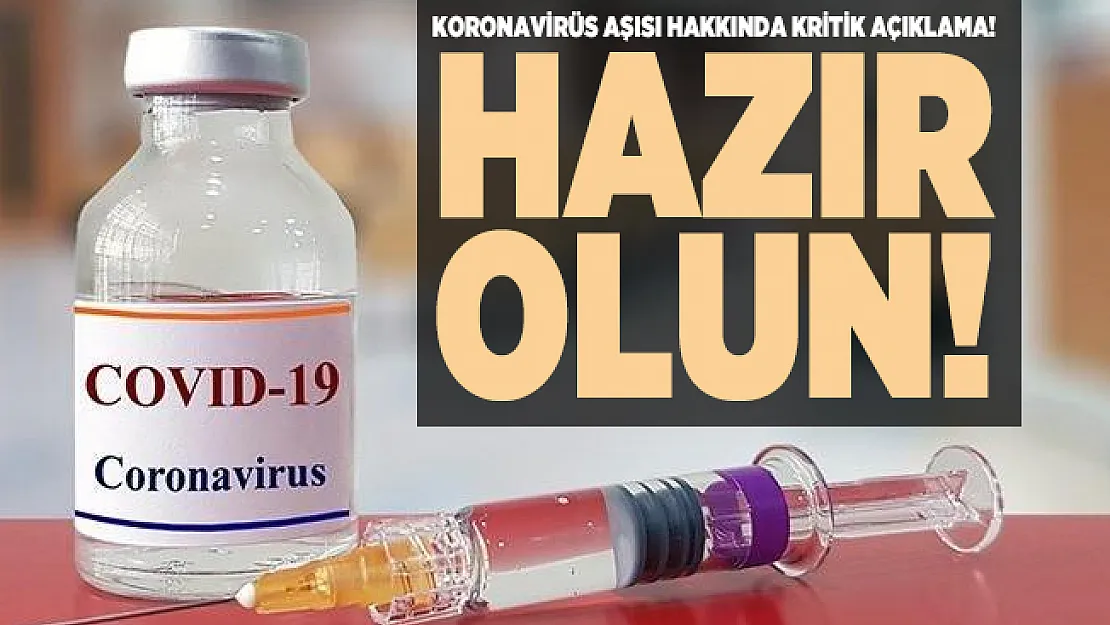 Koronavirüs aşısı hakkında kritik açıklama! Hazır olun!