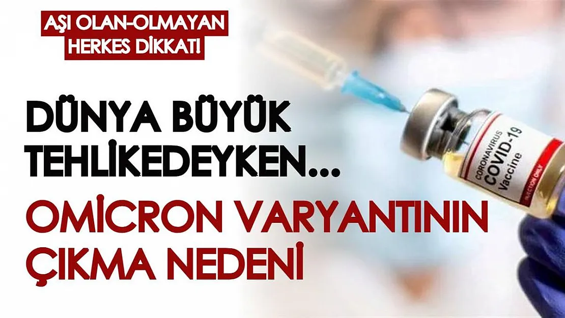 Koronavirüs aşısı olan olmayan herkes için açıklandı! Omicron varyantının çıkma nedeni...