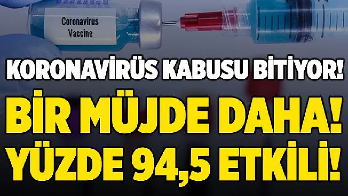 Koronavirüs aşısında bir müjde daha verildi! Moderna'nın koronavirüs aşısında yüzde 94,5 başarı oranı!
