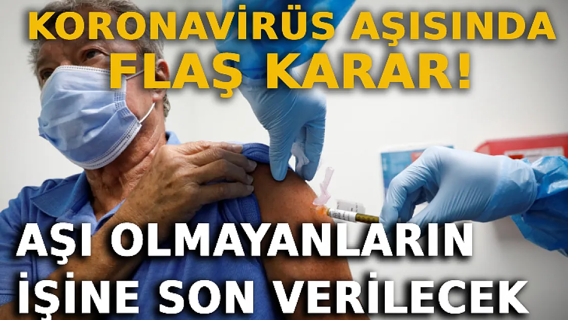 Koronavirüs Aşısında Flaş Karar: Aşı Olmayanların İşine Son Verilecek