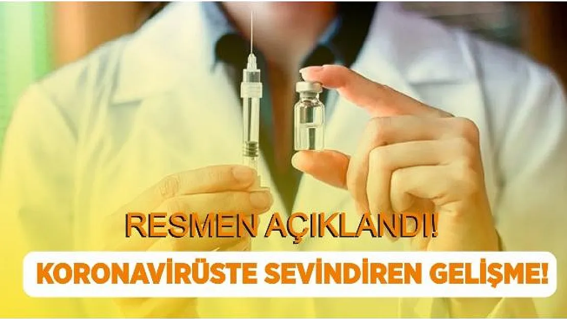 Koronavirüs aşısında sevindiren gelişme! Resmen açıklandı!