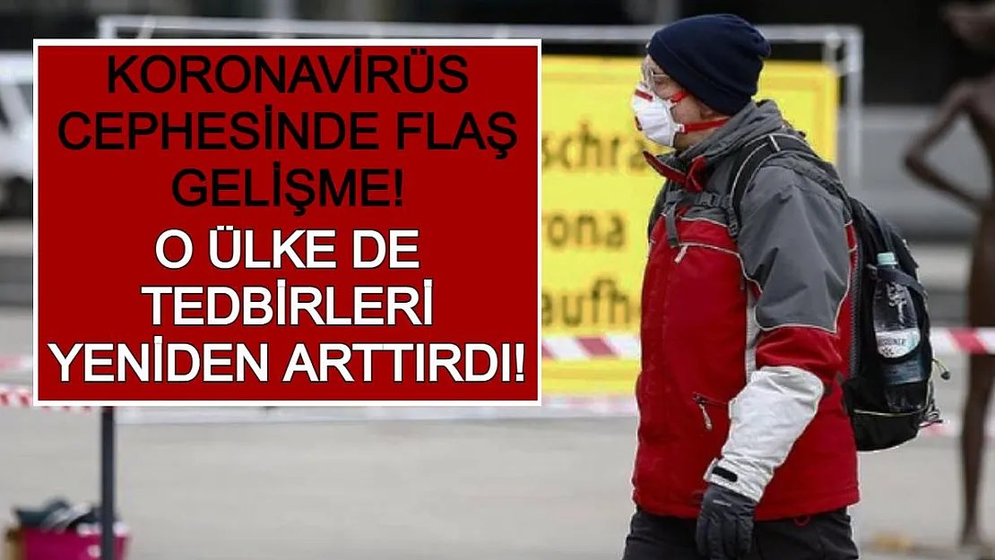 Koronavirüs Cephesinde Flaş Gelişme! O Ülke de Tedbirleri Yeniden Arttırdı!
